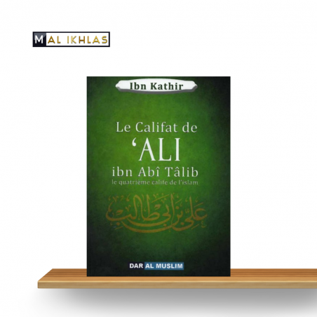 LE CALIFAT DE 'ALI IBN ABI TALIB - LE 4EME CALIFE DE L'ISLAM