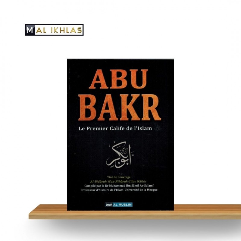 ABU BAKR: LE PREMIER CALIFE DE L'ISLAM