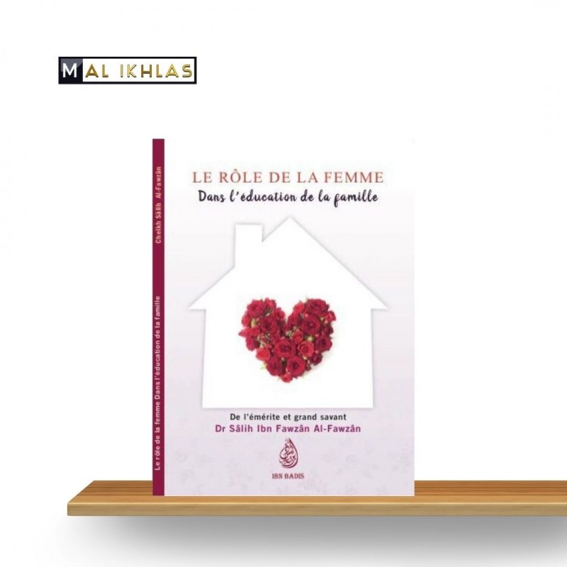 LE ROLE DE LA FEMME DANS L'EDUCATION DE LA FAMILLE LE ROLE DE LA FEMME DANS L'EDUCATION DE LA FAMILLE