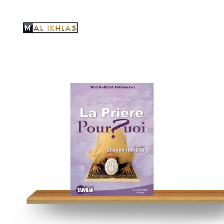 LA PRIÈRE, POURQUOI? ( Édition Tawbah)