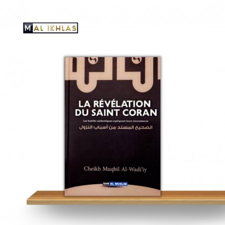 LA REVELATION DU SAINT CORAN : les hadiths authentiques expliquant leurs circonstances