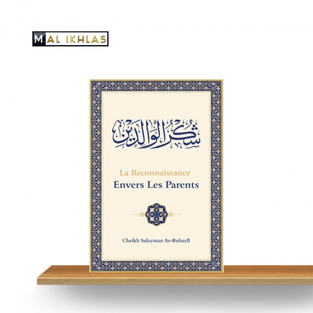 LA RECONNAISSANCE ENVERS LES PARENTS - SHEIKH SOULAYMAN AR-ROUHAYLI