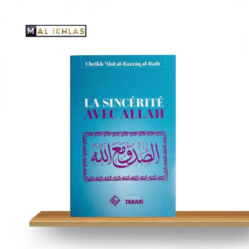 LA SINCERITÉ AVEC ALLAH - ABDER-RAZAQ AL BADR LA SINCERITÉ AVEC ALLAH - ABDER-RAZAQ AL BADR