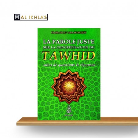 LA PAROLE JUSTE SUR LA CONCRETISATION DU TAWHID - Sheikh Ar-Radji3i