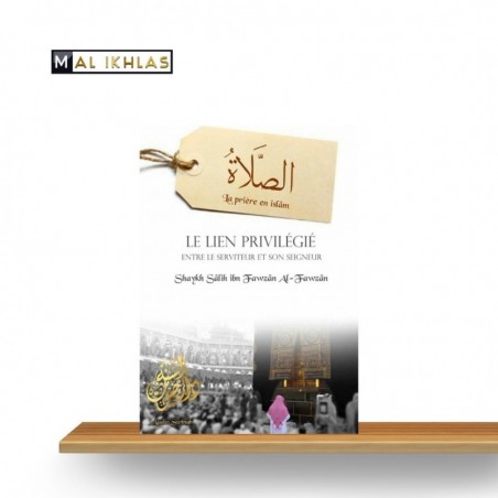 LA PRIERE EN ISLAM (Le Lien Privilégié Entre Le Serviteur Et Le Seigneur) - VENTE EN GROS