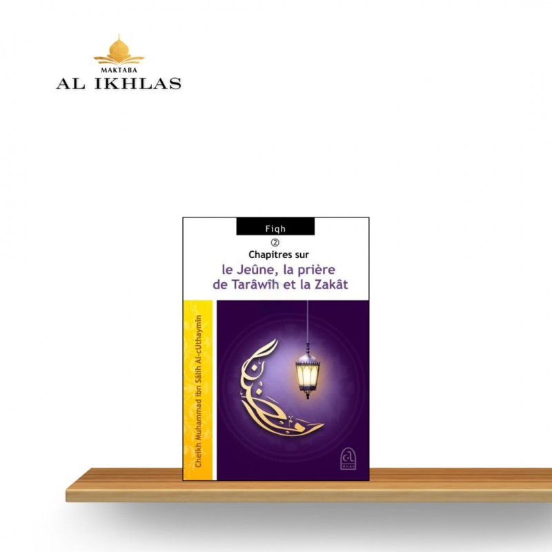 CHAPITRES SUR LE JEUNE, LA PRIERE DU TARAWIH ET LA ZAKAT CHAPITRES SUR LE JEUNE, LA PRIERE DU TARAWIH ET LA ZAKAT