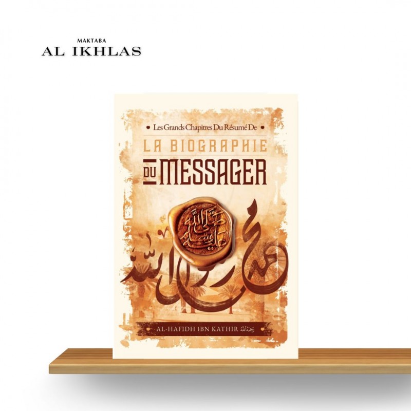 LA BIOGRAPHIE DU MESSAGER D'ALLAH: LES GRANDS CHAPITRES DU RÉSUMÉ LA BIOGRAPHIE DU MESSAGER D'ALLAH: LES GRANDS CHAPITRES DU RÉSUMÉ