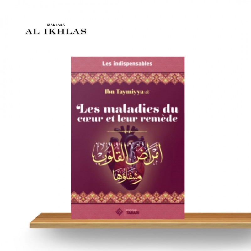 LES MALADIES DU COEUR ET LEUR REMEDE - IBN TAYYMIYYA - Collection: Les indispensables