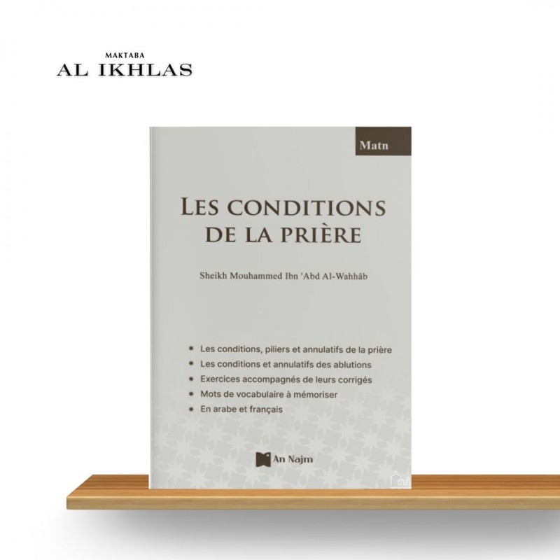 LES CONDITIONS DE LA PRIÉRE - SHEIKH MUHAMMED IBN ABDEL WAHAB MATN + EXERCICES - EDITION AN-NAJM