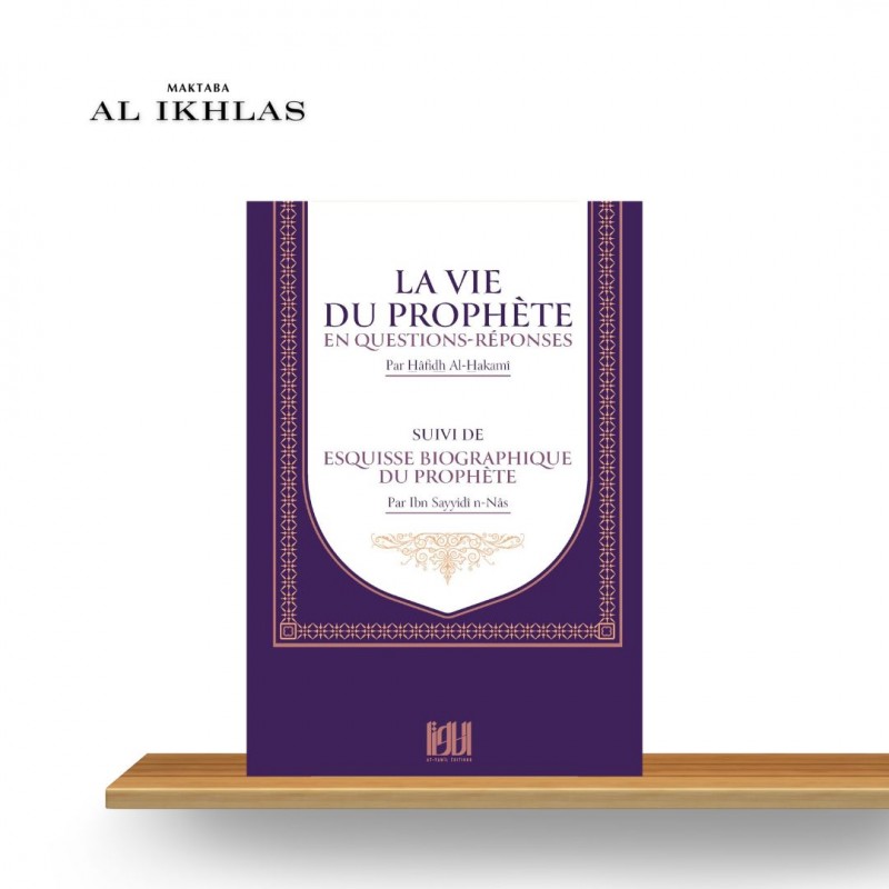 LA VIE DU PROPHÈTE EN QUESTIONS/RÉPONSES, ESQUISSE BIOGRAPHIQUE DU PROPHÈTE