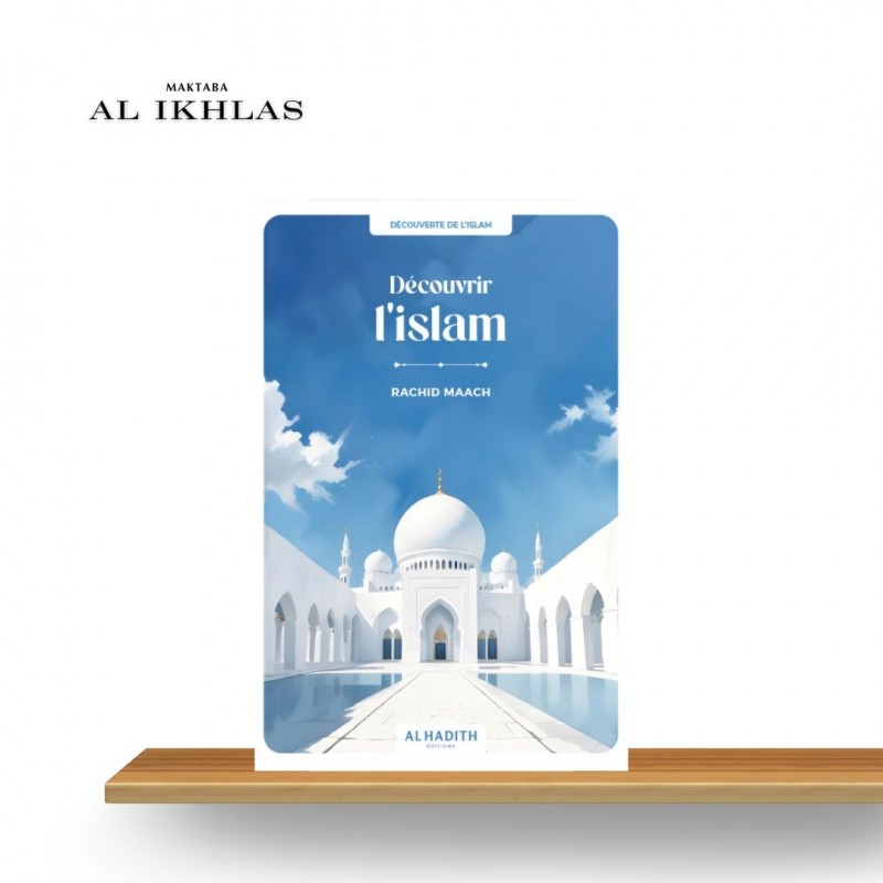 DÉCOUVRIR L'ISLAM - RACHID MAACH - Edition Al Hadith DÉCOUVRIR L'ISLAM - RACHID MAACH - Edition Al Hadith