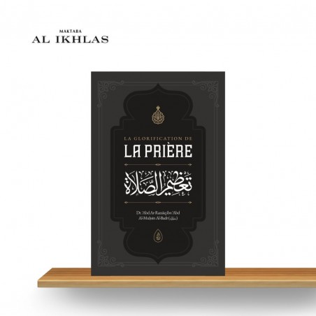 LA GLORIFICATION DE LA PRIERE - SHEIKH ABDER-RAZZAQ AL BADR